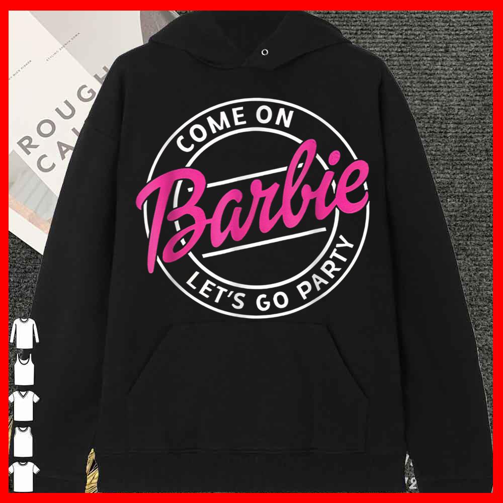 Come On Barbie Let’s Go Party shirt 12 Come On Barbie Let’s Go Party shirt
