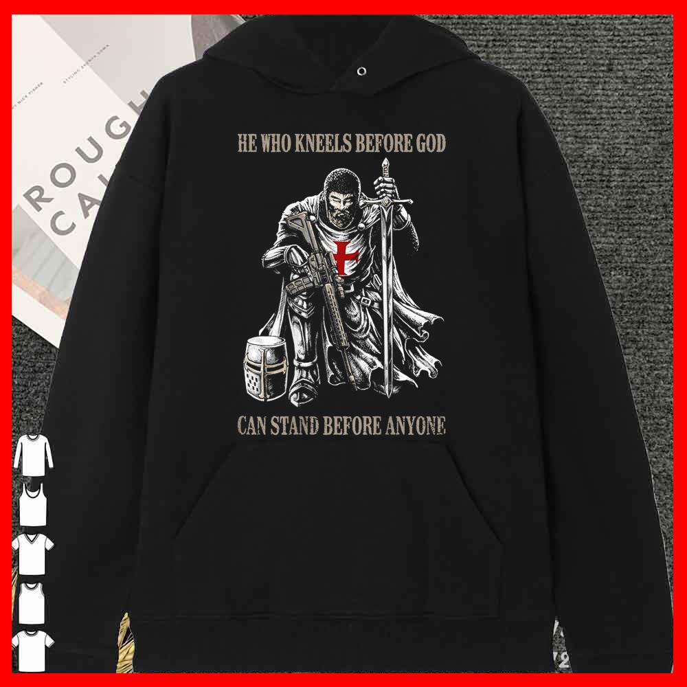 He Who Kneels Before GOD Can Stand Before Anyone Shirt 12 He Who Kneels Before GOD Can Stand Before Anyone Shirt