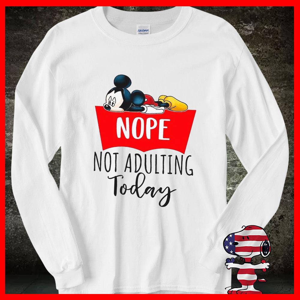 Mickey Nope Not Adulting Today shirt 15