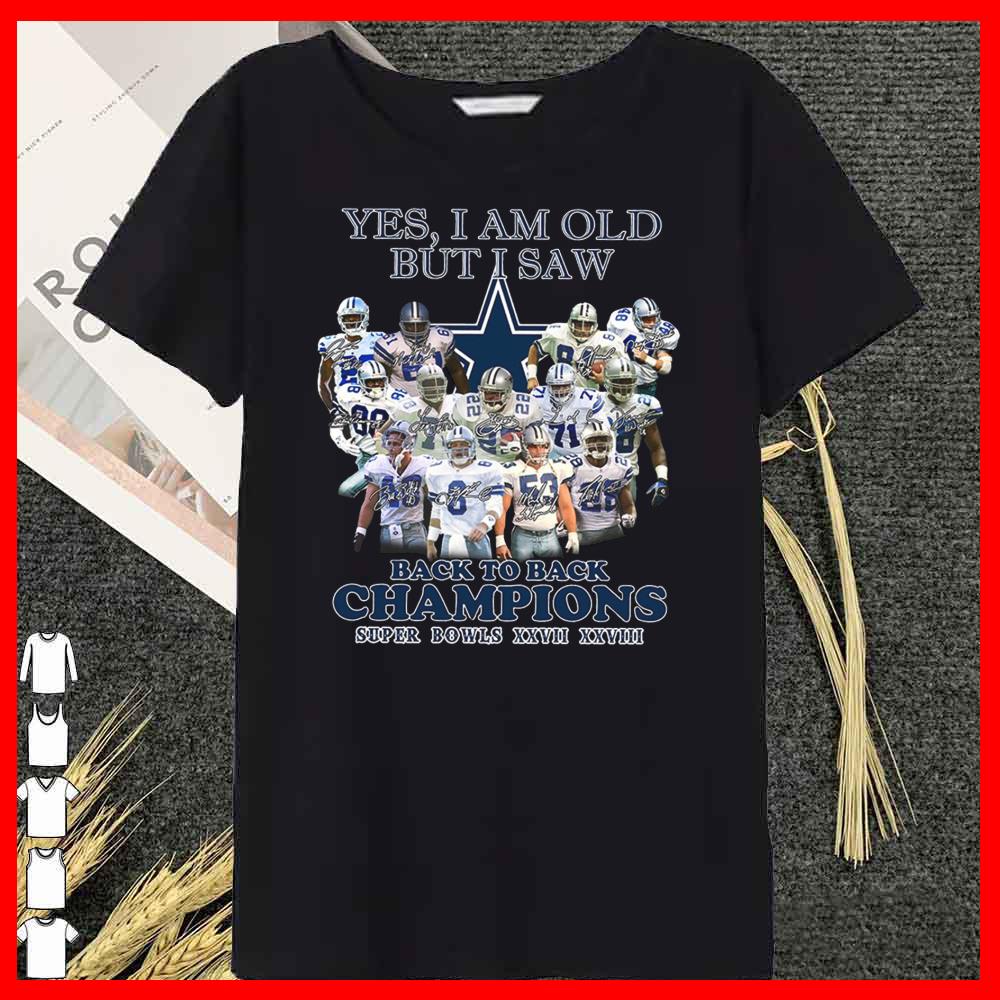 Premium Dalas Cowboys Yes I Am Old But I Saw Back To Back Super Bowls Xxiii Xxiv Shirt 15