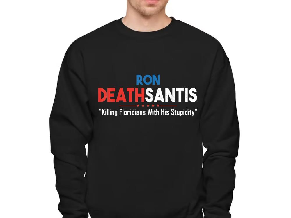 Ron Deathsantis Killing Floridians With His Stupidity TShirt 9 Ron Deathsantis Killing Floridians With His Stupidity TShirt