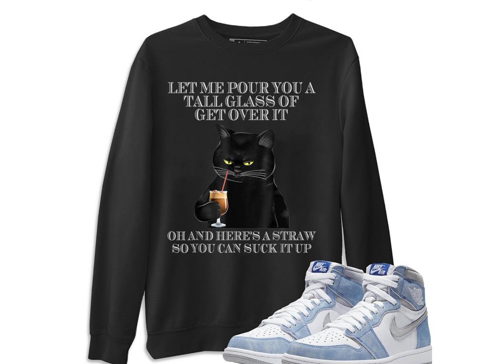 Black Cat Drink shirt, Black Cat Let Me Pour You A Tall Glass Of Get Over It Shirt 11