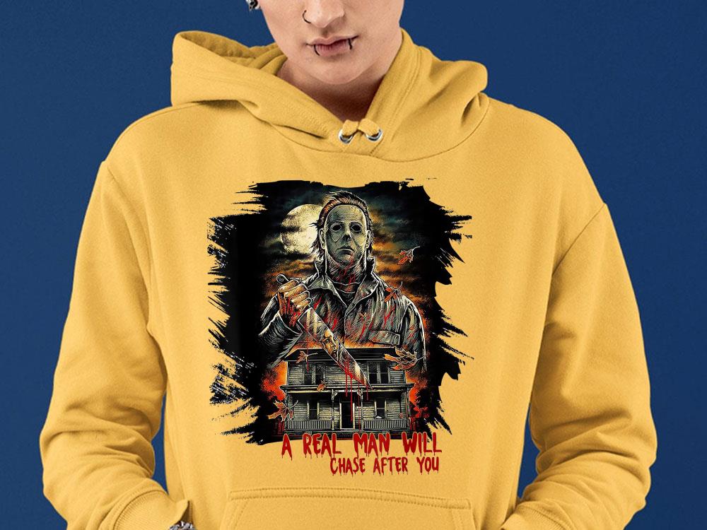 Michael Myers Shirt, A Real Man Will Chase After You Shirt 11