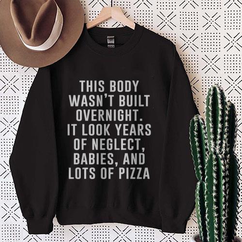 Awesome Body Wasnt Built Overnight It Look Years Of Neglect, Babies Shirt 1