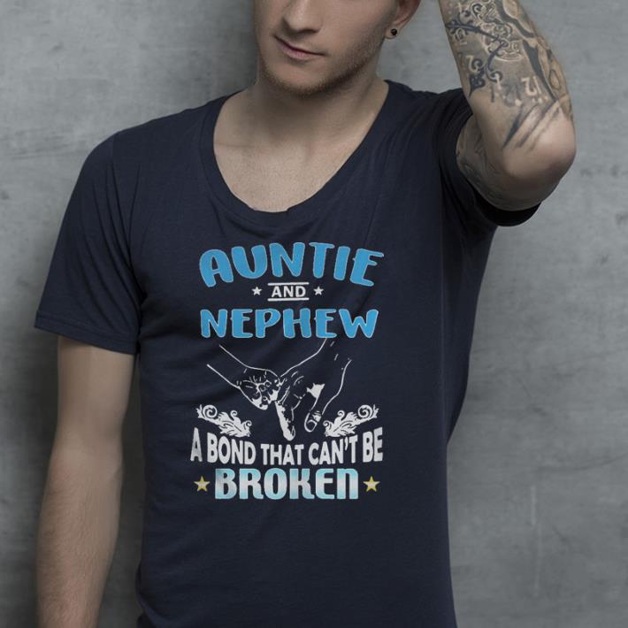 Aunt and Nephew a bond that can t be broken shirt 4 - Aunt and Nephew a bond that can't be broken shirt