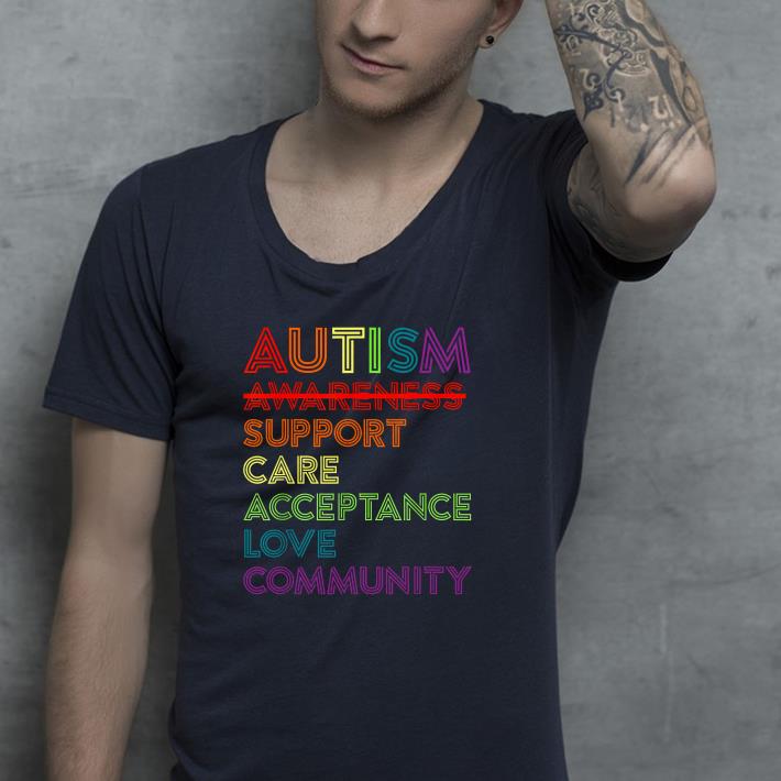 Autism awareness support care acceptance love community shirt Autism awareness support care acceptance love community shirt 4 - Autism awareness support care acceptance love community shirt