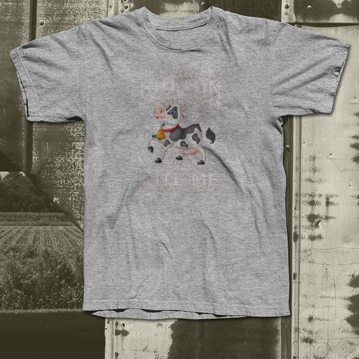 Dairy Cows My nice button is out of order but my bite me shirt 4 - Dairy Cows My nice button is out of order but my bite me shirt