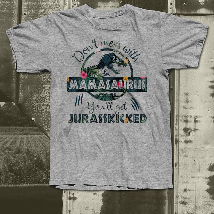 Floral don t mess with mamasaurus you ll get jurasskicked shirt 4 - Floral don’t mess with mamasaurus you’ll get jurasskicked shirt