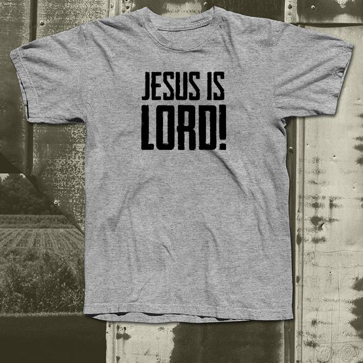 Jesus is Lord shirt Jesus is Lord shirt 4 - Jesus is Lord shirt