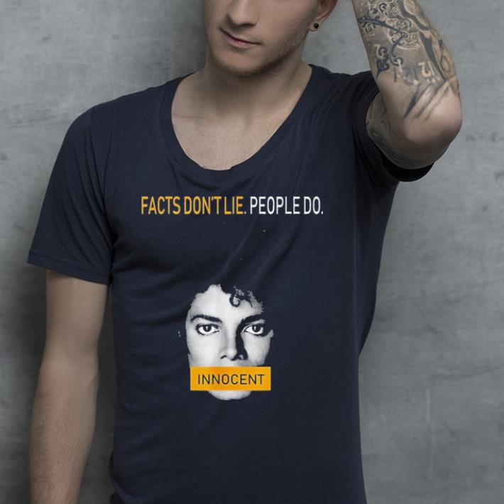 Micheal Jackson Facts don t lie People do shirt 4 - Micheal Jackson Facts don't lie People do shirt