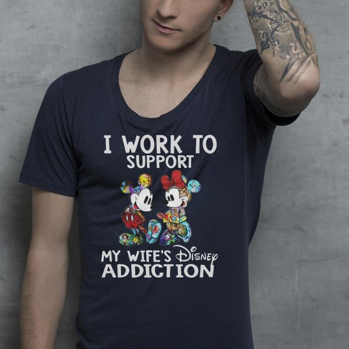 Mickey and Minnie I work to support my wife's Disney addiction shirt Mickey and Minnie I work to support my wife s Disney addiction shirt 4 - Mickey and Minnie I work to support my wife's Disney addiction shirt