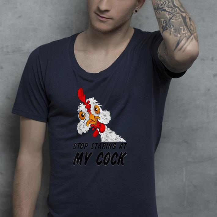 Stop staring at my cock shirt 4 1 - Stop staring at my cock shirt