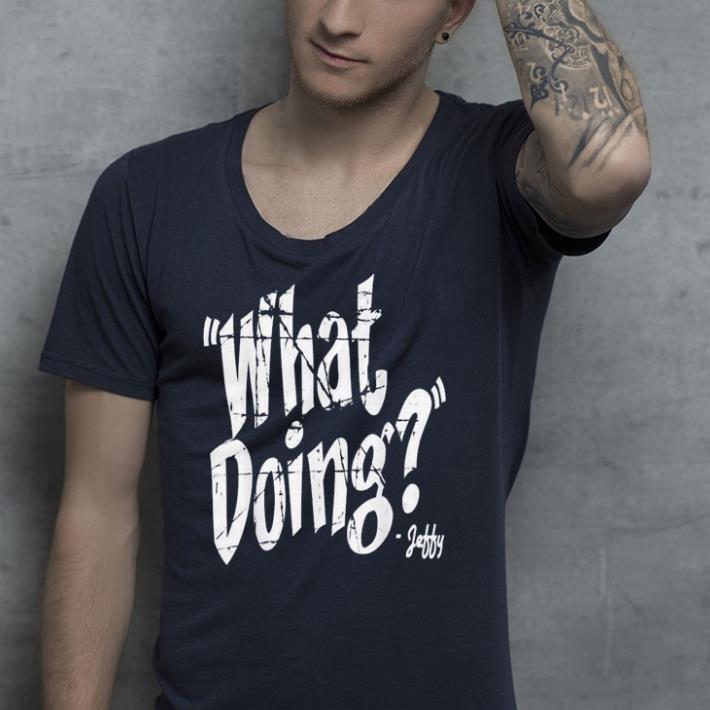 What Doing Jeffy shirt 4 - What Doing Jeffy shirt