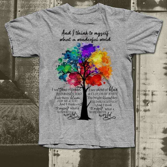And I Think To Myself What A Wonderful World Hippie shirt And I Think To Myself What A Wonderful World Hippie shirt 4 - And I Think To Myself What A Wonderful World Hippie shirt