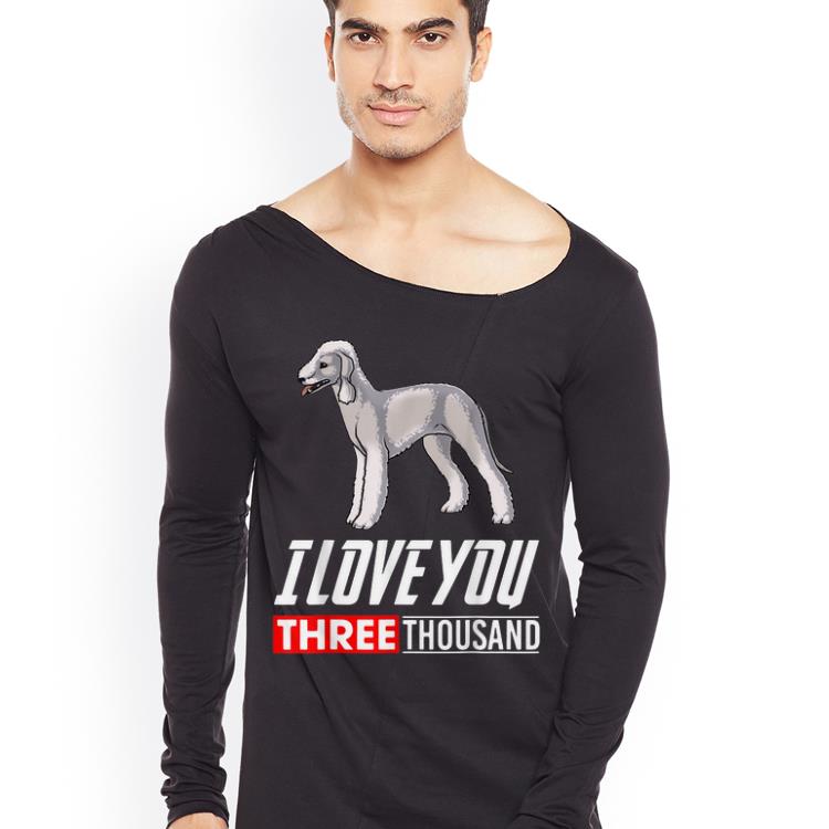 Bedlington Terrier Dog I Love You 3000 shirt Bedlington Terrier Dog I Love You 3000 shirt 4 - Bedlington Terrier Dog I Love You 3000 shirt