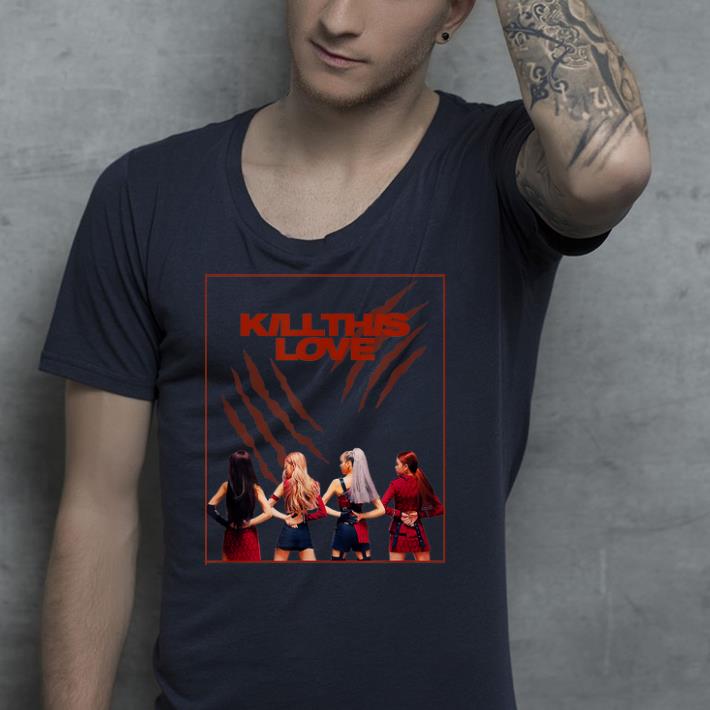 Blackpinks kill this love shirt Blackpinks kill this love shirt 4 - Blackpinks kill this love shirt