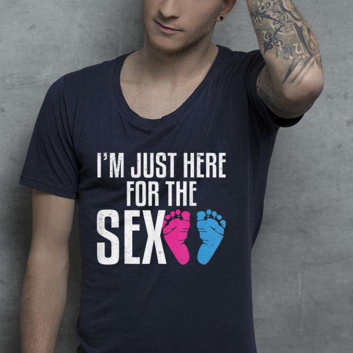 I m Just Here For The Sex Gender Reveal Party shirt 4 - I'm Just Here For The Sex Gender Reveal Party  shirt