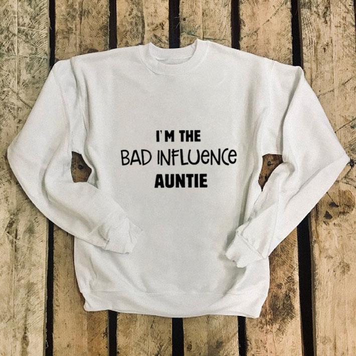 I m the bad influence auntie shirt 4 - I'm the bad influence auntie shirt