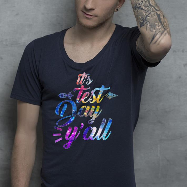 Its Test Day Y all Teacher Exam Teachers day shirt 4 - Its Test Day Y'all Teacher Exam Teachers day shirt