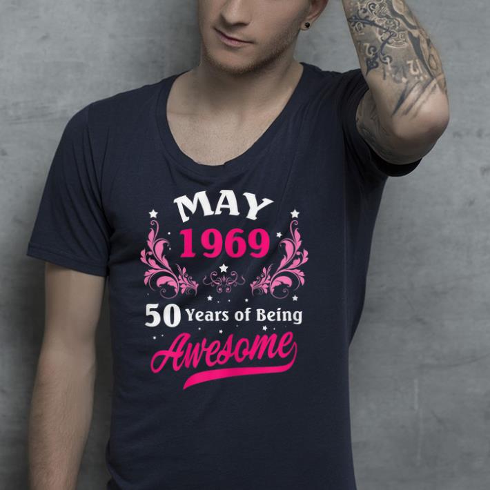 May 1969 50 years of being awesome shirt May 1969 50 years of being awesome shirt 4 - May 1969 50 years of being awesome shirt