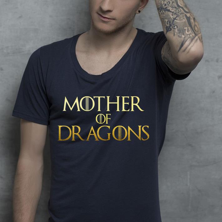 Mother of dragon shirt Mother of dragon shirt 4 - Mother of dragon shirt