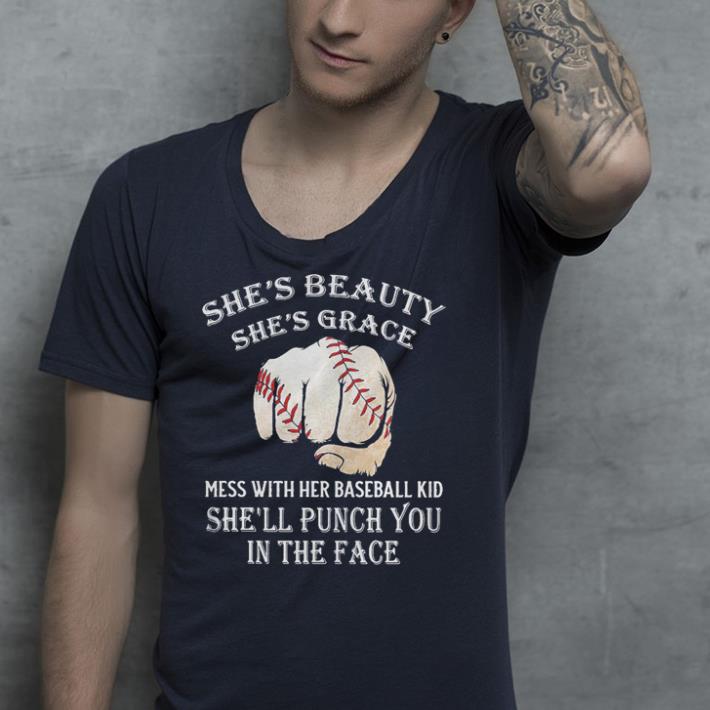 She s beauty she s grace mess with her baseball kid she ll punch you in the face shirt 4 - She’s beauty she’s grace mess with her baseball kid she’ll punch you in the face shirt
