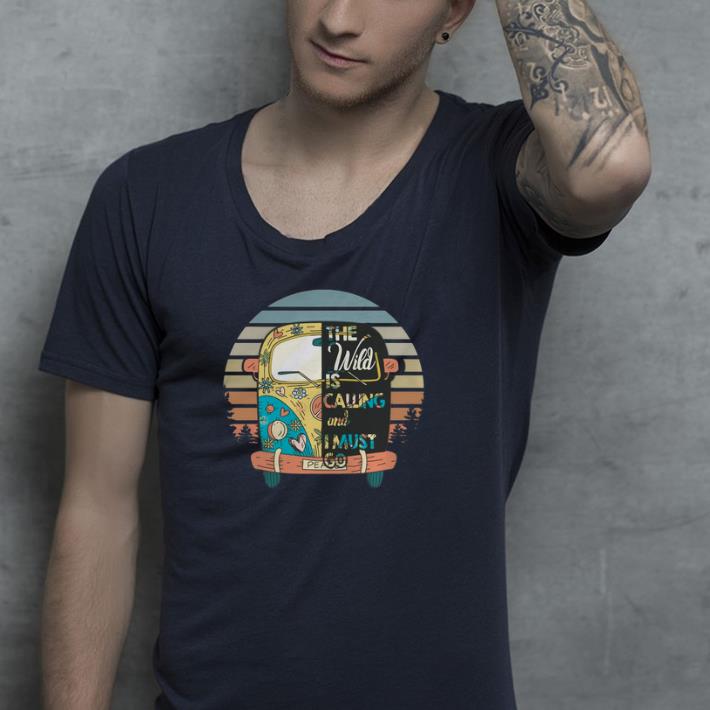 The Wild Is Calling And I Must Go shirt The Wild Is Calling And I Must Go shirt 4 - The Wild Is Calling And I Must Go shirt