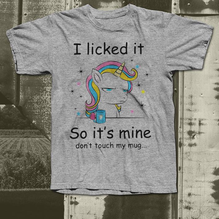 Unicorns I licked it so it’s mine don’t touch my mug shirt Unicorns I licked it so it s mine don t touch my mug shirt 4 - Unicorns I licked it so it’s mine don’t touch my mug shirt
