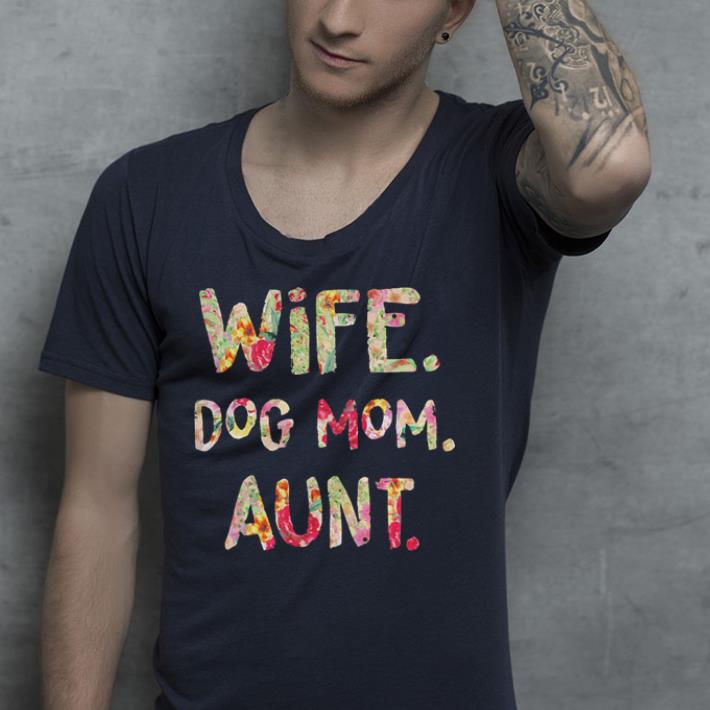 Wife dog mom aunt shirt Wife dog mom aunt shirt 4 - Wife dog mom aunt shirt