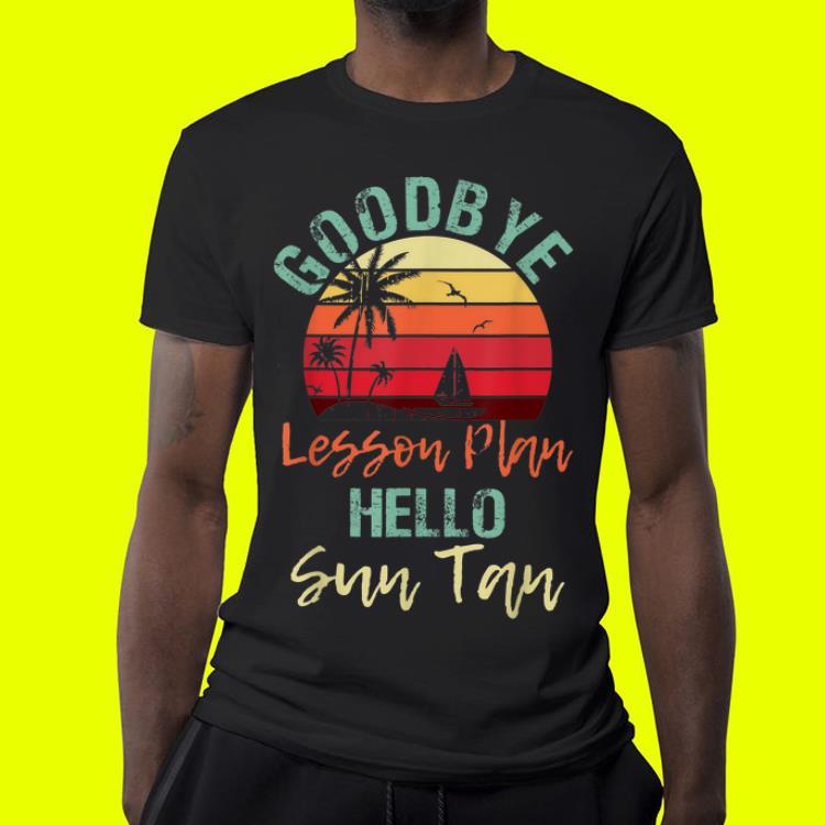 Goodbye lesson plan hello sun tan shirt 4 - Goodbye lesson plan hello sun tan shirt