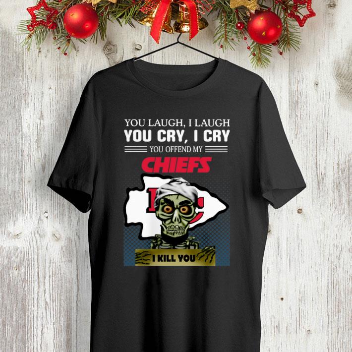 Jeff Dunham you laugh i laugh you offend my Kansas City Chiefs i kill you shirt Jeff Dunham you laugh i laugh you offend my Kansas City Chiefs i kill you shirt 4 - Jeff Dunham you laugh i laugh you offend my Kansas City Chiefs i kill you shirt