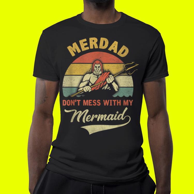 Merdad Dont mess with my Mermaid Tee Fathers Day shirt 4 - Merdad Dont mess with my Mermaid Tee Fathers Day shirt