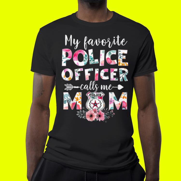 My Favorite Police officer calls me Mom Mother day shirt My Favorite Police officer calls me Mom Mother day shirt 4 - My Favorite Police officer calls me Mom Mother day shirt