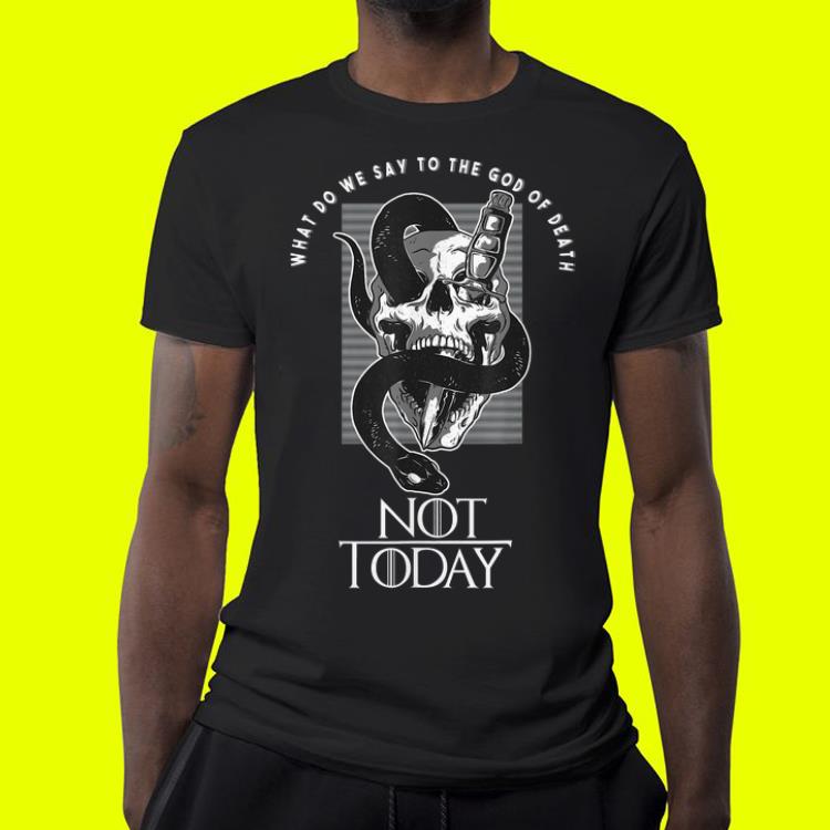 Not Today God of death Skull and dagger Game Of Thrones shirt 4 - Not Today God of death Skull and dagger Game Of Thrones shirt