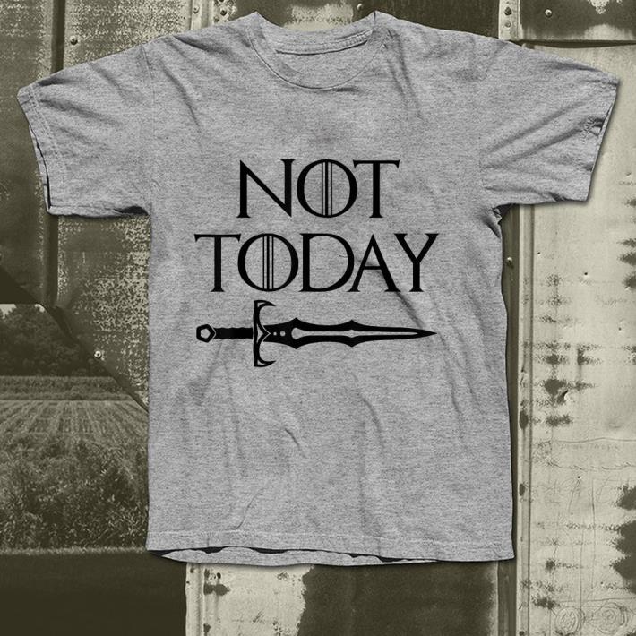 Not Today Sword Game Of Throne shirt Not Today Sword Game Of Throne shirt 4 - Not Today Sword Game Of Throne shirt