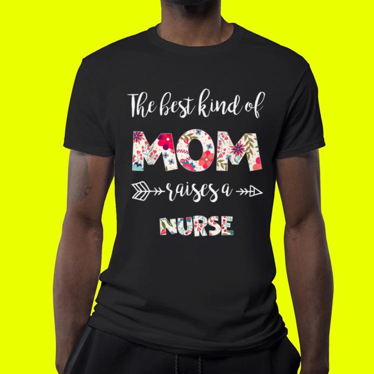 The best kind of Mom raise a nurse Mother day shirt The best kind of Mom raise a nurse Mother day shirt 4 - The best kind of Mom raise a nurse Mother day shirt