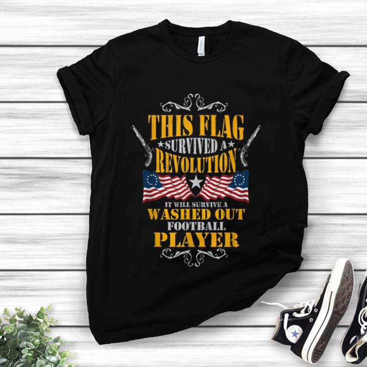 Awesome This Flag Surived Revolution Betsy Ross Flag Washed Out Football Player shirt 1 - Awesome This Flag Surived Revolution Betsy Ross Flag Washed Out Football Player shirt