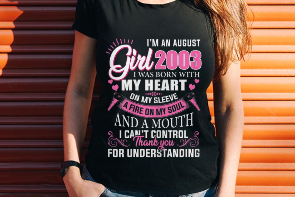 I m An August Girl 2003 I Was Born With My Heart hoodie 1 - I'm An August Girl 2003 I Was Born With My Heart hoodie