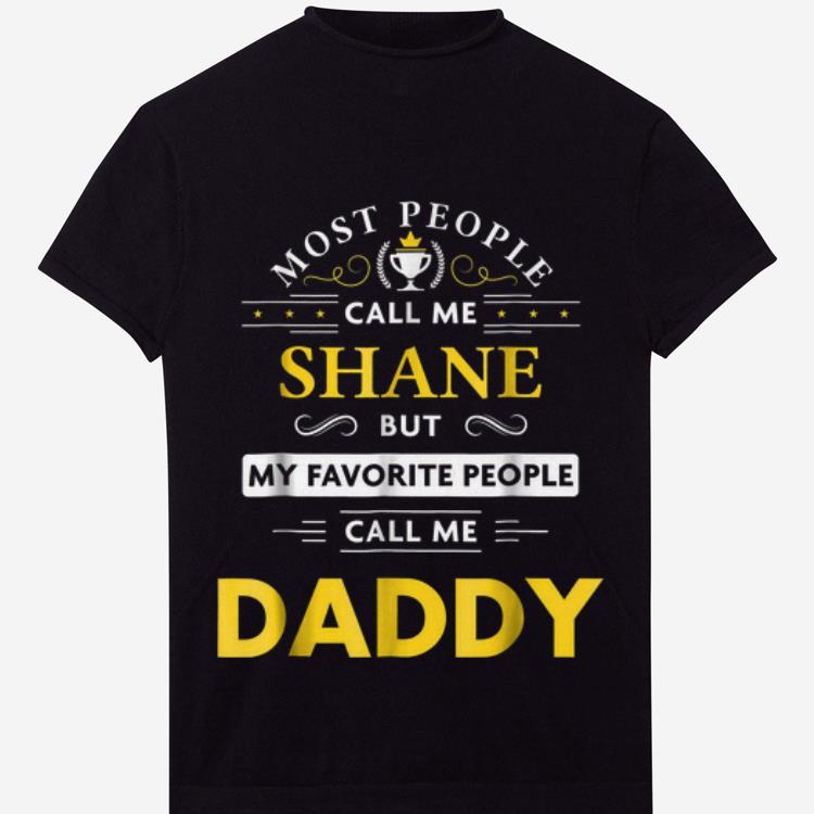 Most People Call Me Shane But My Favorite People Call Me Daddy hoodie 1 - Most People Call Me Shane But My Favorite People Call Me Daddy hoodie