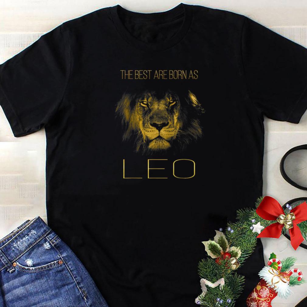 Original The best are born as Leo proud like a lion shirt 1 - Original The best are born as Leo proud like a lion shirt