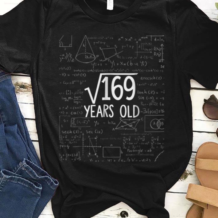 Premium Square Root Of 169 Years Old Math shirt 1 - Premium Square Root Of 169 Years Old Math shirt