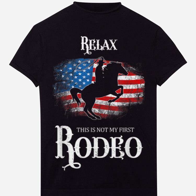 Relax Not My First Rodeo Horse Riding American Flag hoodie 1 - Relax Not My First Rodeo Horse Riding American Flag hoodie