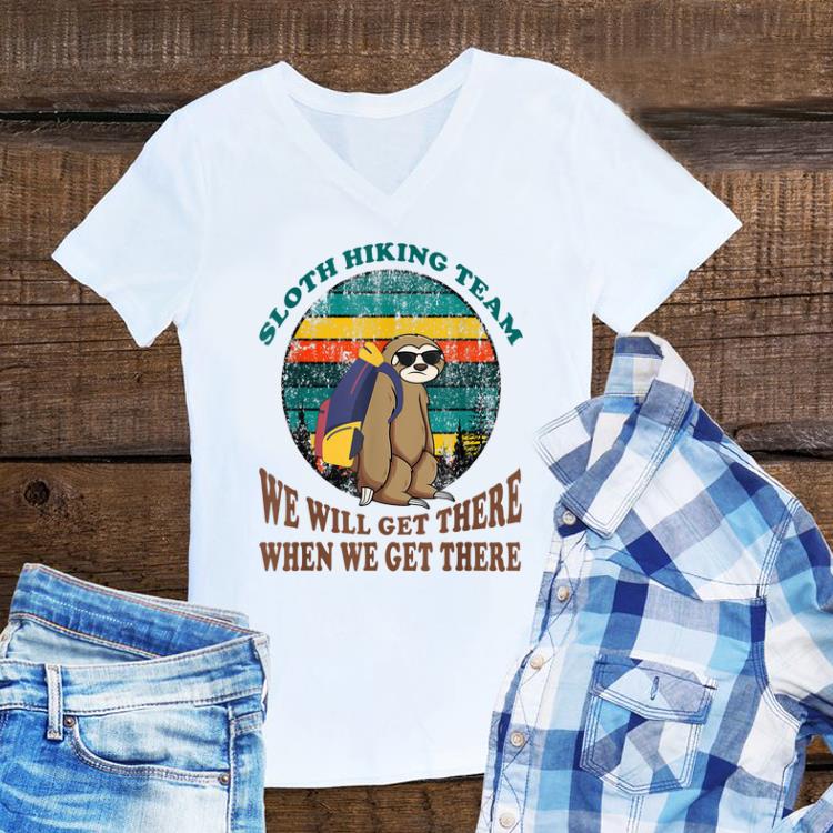 Sloth Hiking Team We Will Get There When We Get There Vintage Retro hoodie 1 - Sloth Hiking Team We Will Get There When We Get There Vintage Retro hoodie