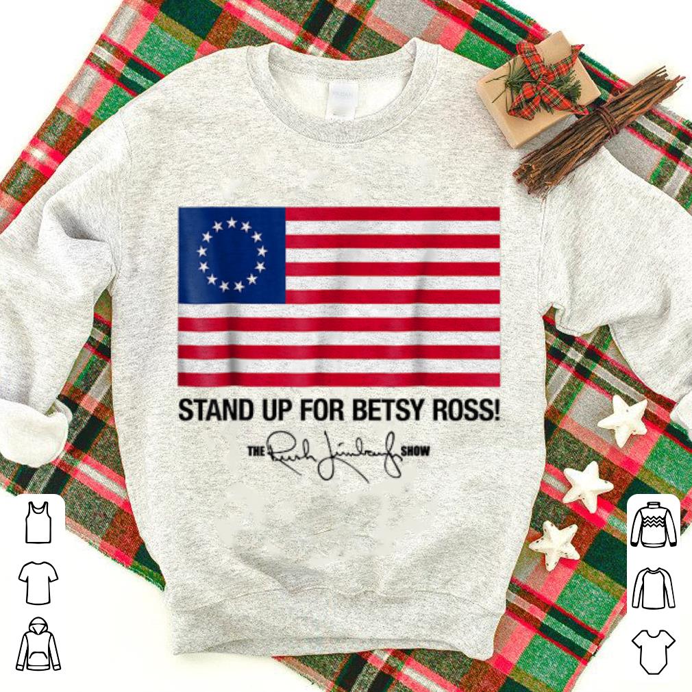Stand Up For Betsy Ross Flag The Rush Limbaugh Show Signature guy tee 1 - Stand Up For Betsy Ross Flag The Rush Limbaugh Show Signature guy tee