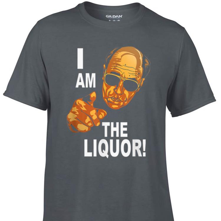 Awesome I Am The Liquor Jim Lahey shirt 1 - Awesome I Am The Liquor Jim Lahey shirt
