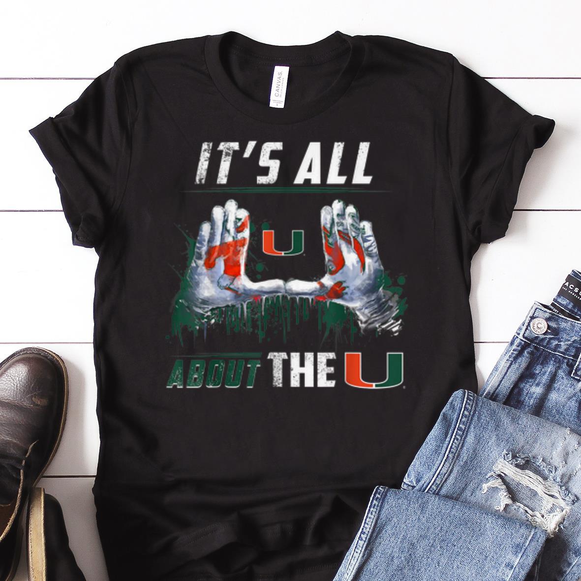 Awesome Miami Hurricanes All About The U shirt 1 - Awesome Miami Hurricanes All About The U shirt