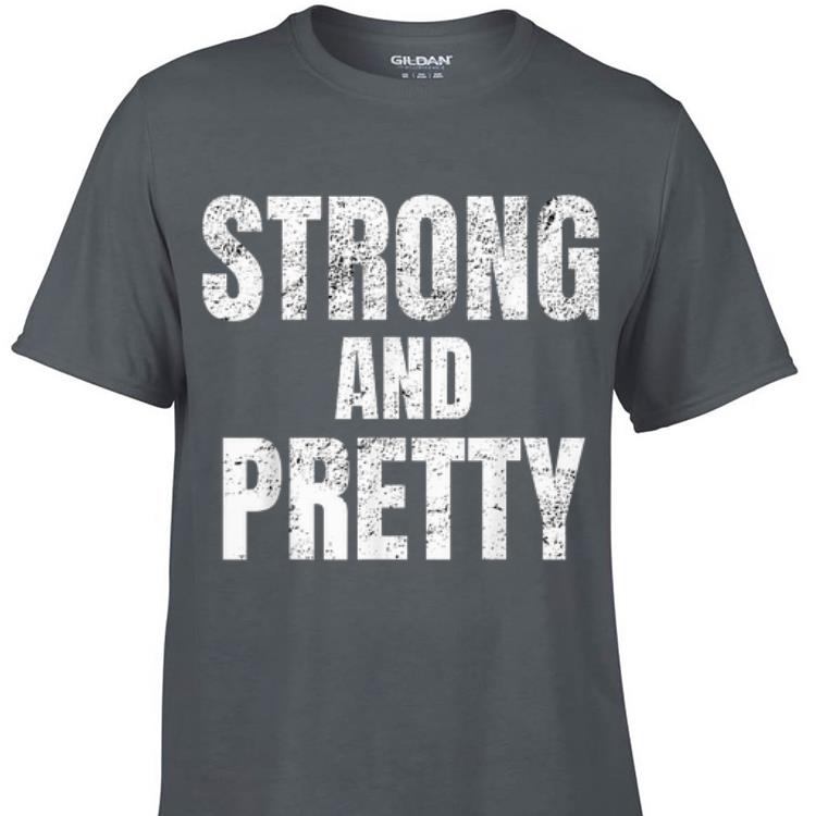Awesome Strong And Pretty Memes Strongman Gym shirt 1 - Awesome Strong And Pretty Memes Strongman Gym shirt