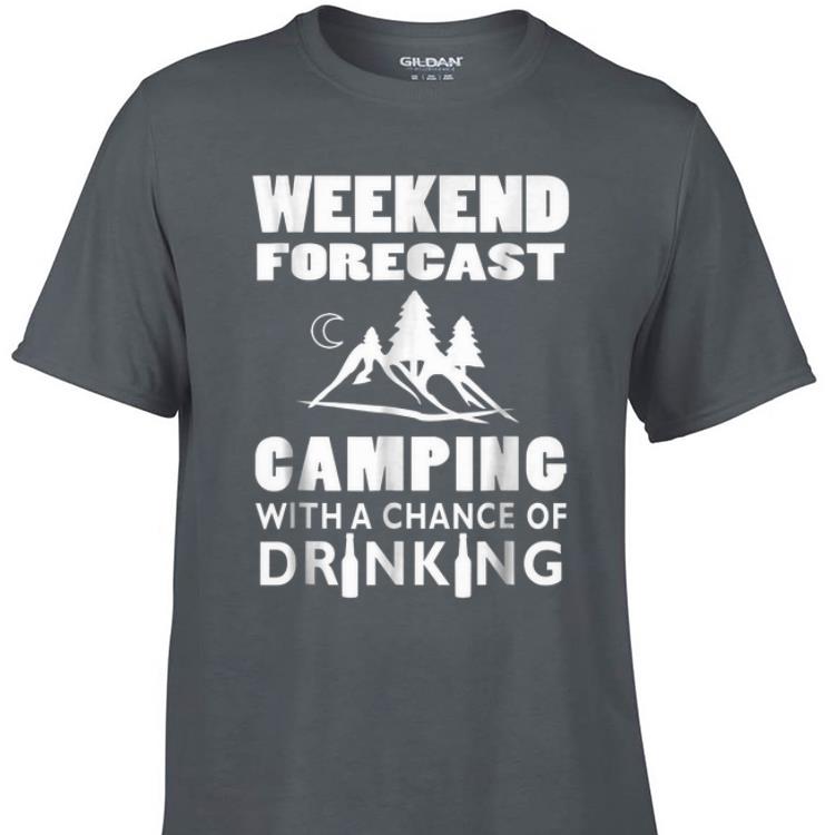 Awesome Weekend Forecast Camping With A Chance Of Drinking shirt 1 - Awesome Weekend Forecast Camping With A Chance Of Drinking shirt