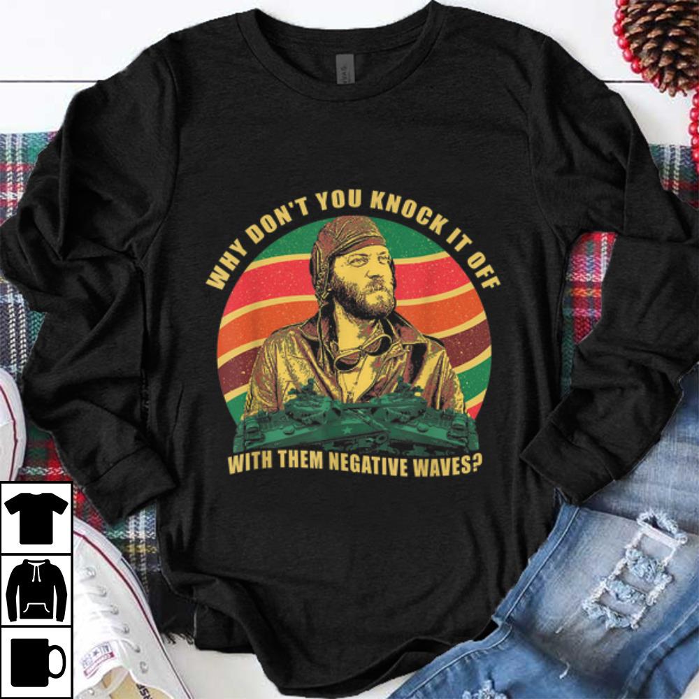 Funny Sergeant Oddball Why Don t You Knock It Off With Them Negative Waves Vintage shirt 1 - Funny Sergeant Oddball Why Don’t You Knock It Off With Them Negative Waves Vintage shirt