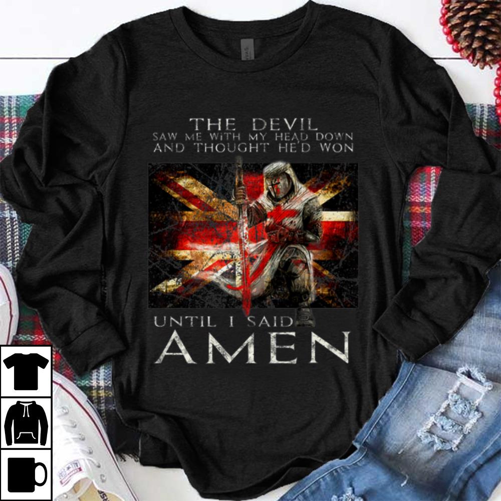 Funny The Devil Saw Me With My Head Down And Thought He d Won shirt 1 - Funny The Devil Saw Me With My Head Down And Thought He'd Won shirt